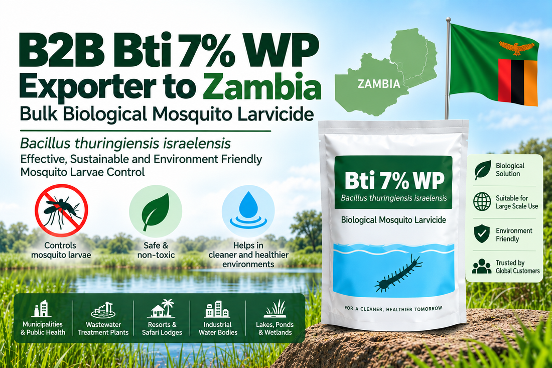 B2B Bti 7% WP Exporter to Zambia | Bulk Biological Mosquito Larvicide